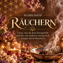 großer energetischer Räucherworkshop - Lerne energetisch zu reinigen durch Räuchern